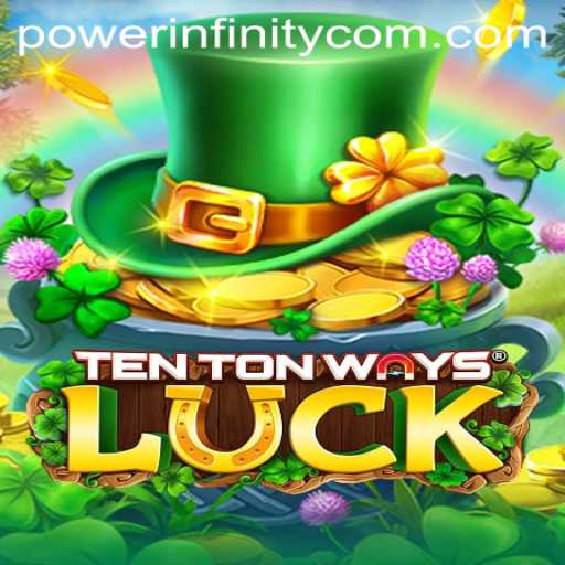 Experience the Thrill of TenTonWaysLuck: A Journey into PowerInfinity